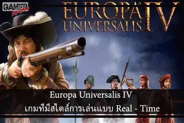 Europa Universalis IV เกมที่มีสไตล์การเล่นแบบ Real - Time